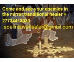 Come and see your enemies in the mirrofor.tranditional healer +27734413030 pr