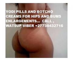 YODI PILLS AND BOTCHO CREAMS FOR HIPS AND BUMS ENLARGEMENTS… +27738432716