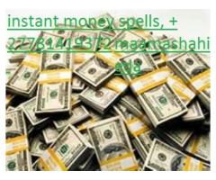 INSTANT GENUINE MONEY SPELLS WORLDWIDE +27781419372